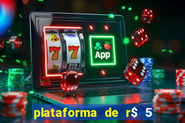 plataforma de r$ 5 jogo do tigrinho